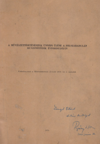 A m�v�szett�rt�n�szek �nnepi �l�se a felszabadul�s huszon�t�dik �vfordul�j�n (Dedik�lt)