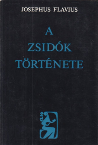 Josephus Flavius - A zsidók története
