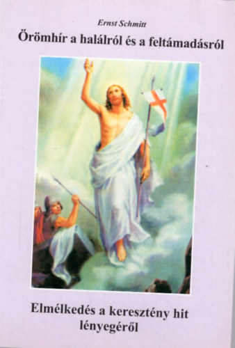 Ernst Schmitt - �r�mh�r a hal�lr�l �s a felt�mad�sr�l  - Elm�lked�s a kereszt�ny hit l�nyeg�r�l