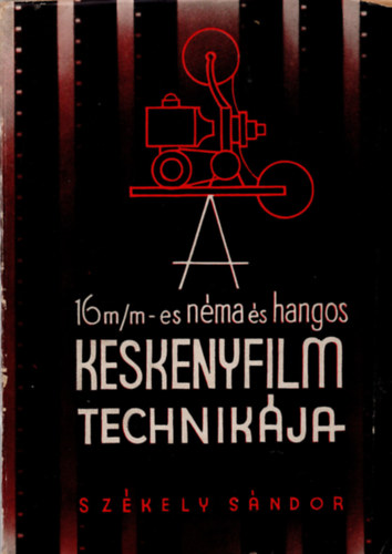 Szkely Sndor - A 16-mm-es nma s hangos keskenyfilm technikja