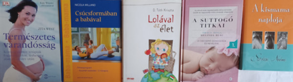 Zita West, Nicola Willand, D. Tth Kriszta, Szcsi Nomi Tracy Hogg-Melinda Blau - Kismama knyvcsomag: Termszetes vrandssg +  A suttog titkai I. (A csecsem gondozsa s nevelse) + Cscsformban a babval + Lolval az let + A kismama naplja (5 m)