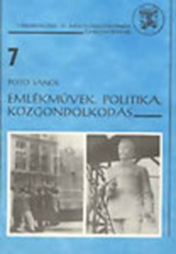 Pt Jnos - Emlkmvek, politika, kzgondolkods (Trsadalom- s mveldstrtneti tanulmnyok 7.)