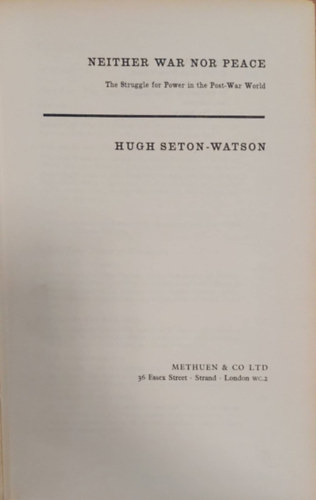 Hugh Seton-Watson - Neither War Nor Peace: The Struggle For Power In The Postwar World