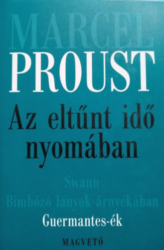 Marcel Proust - Az eltnt id nyomban III. - Guermantes-k (Dszkts)