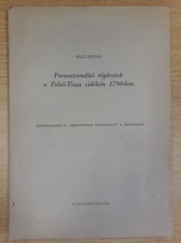 Rcz Istvn - Parasztzendt rpiratok a Fels-Tisza vidkn 1790-ben