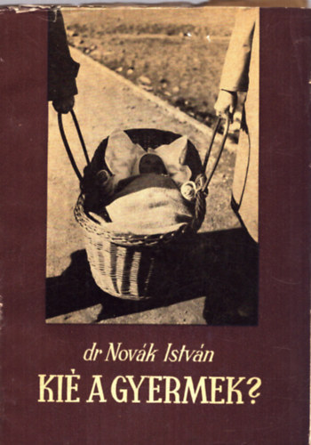 Dr. Novák István - Kié a gyermek?