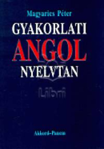 Magyarics P�ter - Gyakorlati angol nyelvtan