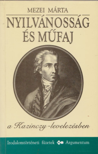 Mezei M�rta - Nyilv�noss�g �s m�faj a Kazinczy-levelez�sben (Dedik�lt)