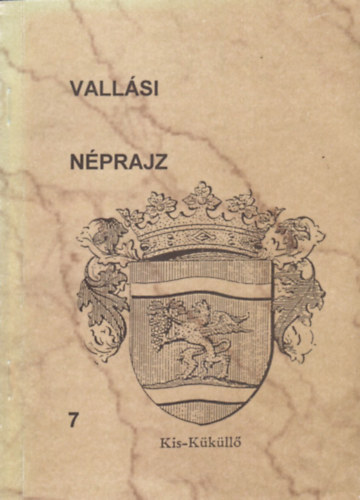 K�ll�s Imola  (szerk.) - Vall�si n�prajz 7.: Gy�lekezeti �let �s vall�si szok�sok a K�k�ll�i Reform�tus Egyh�zmegy�ben