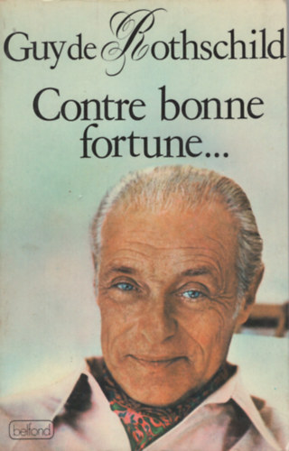 Guy de Rothschild - Contre bonne fortune