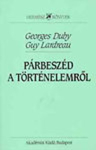 Georges- Lardreau, Guy Duby - Párbeszéd a történelemről (Hermész könyvek)