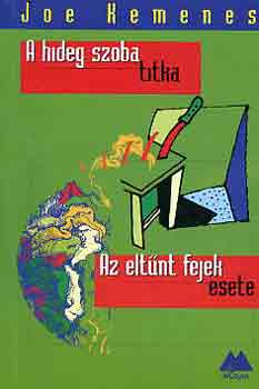 Joe Kemenes - A hideg szoba titka-Az eltűnt fejek esete