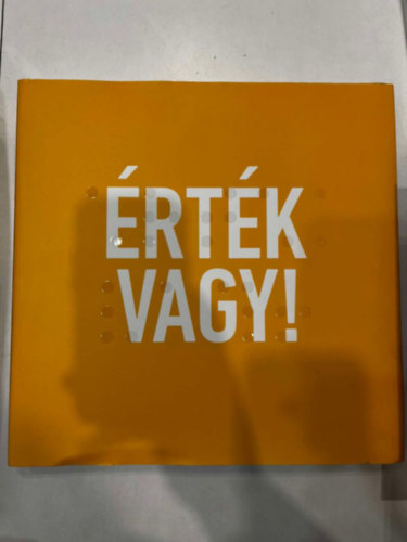 Szigeti Andrea (szerk.) - Érték vagy!