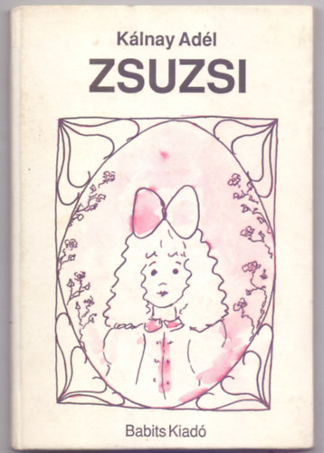K�lnay Ad�l - Zsuzsi (Mesereg�ny - A szerz� illusztr�ci�ival)