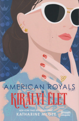 Katharine Mcgee - American Royals - Kir�lyi �let