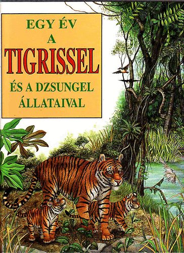 Andr�e- Valla, Fredo Bertino - Egy �v a tigrissel (�s a dzsungel �llataival)