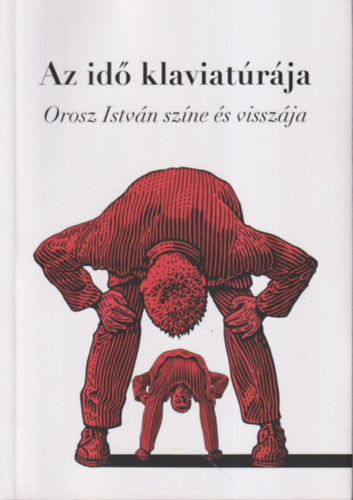 Török András - Az idő klaviatúrája - Orosz István színe és visszája