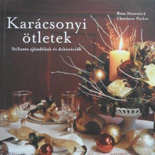 Charlotte Packer, Nagy Boglárka Rose Hammick (szerk.), Bakonyi Berta (ford.), Jo Tyler (fotók) - Karácsonyi ötletek - Stílusos ajándékok és dekorációk (Jo Tyler Színes fotóival gazdagon illusztrálva)
