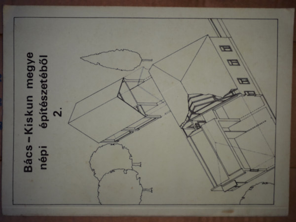 Bács-Kiskun megye népi építészetéből 2.