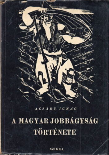 Acs�dy Ign�c - A magyar jobb�gys�g t�rt�nete