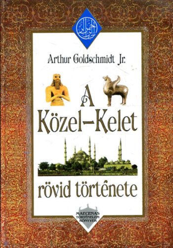 Szerz� Arthur Goldschmidt Jr. Szerkeszt� Simonits M�ria Ford�t� Kom�romy Rudolf - ---