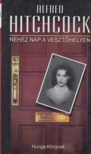 Alfred Hitchcock - Neh�z nap a veszt�helyen