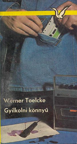 Werner Toelcke - Gyilkolni könnyű