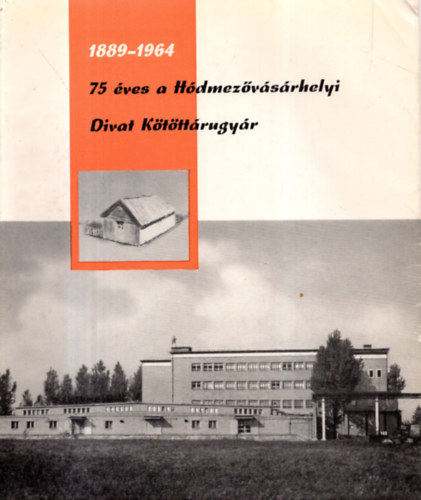 Dr. P�hi Ferenc, Schneider Mikl�s - 75 �ves a H�dmez�v�s�rhelyi Divat K�t�tt�rugy�r 1889-1964