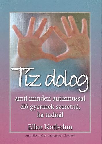 Ellen Notbohm - Tz dolog amit minden autizmussal l gyermek szeretn, ha tudnl