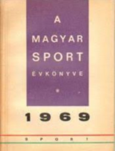 Antal-Boldizs�r-Pet� - A magyar sport �vk�nyve 1969