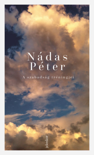Nádas Péter - A szabadság tréningjei