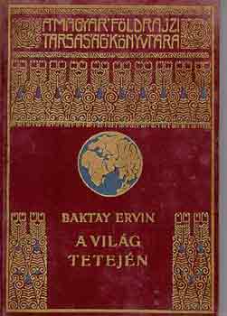 Baktay Ervin - A vilg tetejn I-II.