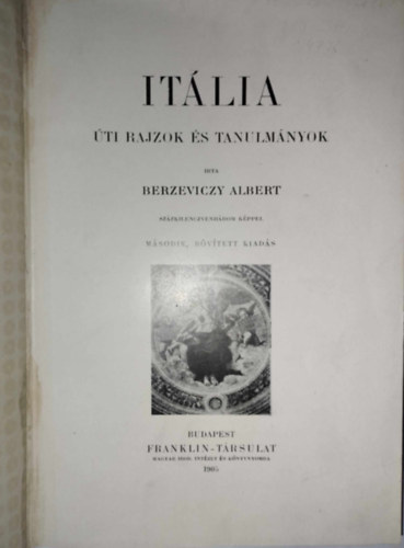 Berzeviczy Albert - It�lia (�ti rajzok �s tanulm�nyok) (m�sodik, b�v�tett kiad�s)