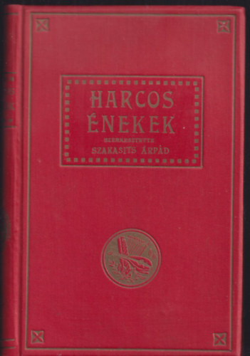 Szakasits �rp�d - Harcos �nekek (szabads�gdalok, versek, szavalatok gy�jtem�nye)