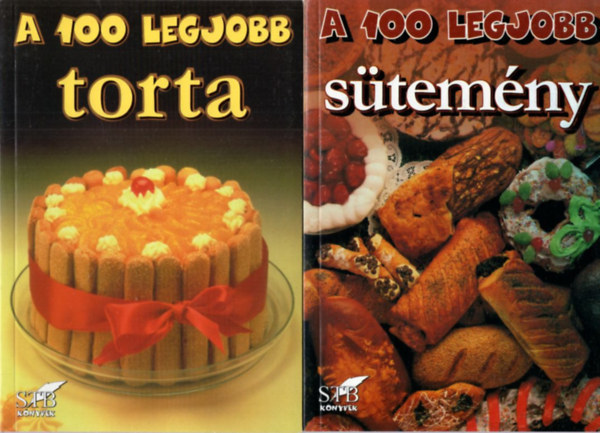 Mózes István Miklós - A 100 legjobb torta + A 100 legjobb sütemény