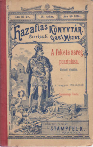 Szerelemhegyi Tivadar - A fekete sereg pusztul�sa (t�rt�neti elbesz�l�s a magyar ifj�s�g sz�m�ra)- Hazafias k�nyvt�r 16.