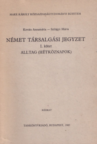 Kov�ts Annam�ria; Szil�gyi M�ria - N�met t�rsalg�si jegyzet I. Alltag (H�tk�znapok)