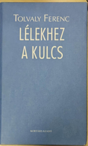 Tolvaly Ferenc - L�lekhez a kulcs