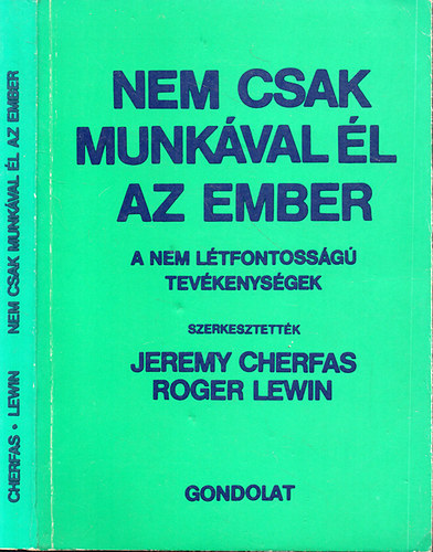 Jeremy Cherfas-Roger Lewin  (szerk.) - Nem csak munk�val �l az ember - A nem l�tfontoss�g� tev�kenys�gek