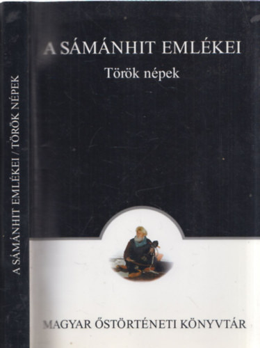 Moln�r �d�m  (szerk.) - A s�m�nhit eml�kei - T�r�k n�pek (Magyar �st�rt�neti K�nyvt�r 17.)