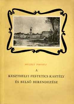 Pczely Piroska - A keszthelyi Fetetics-kastly s bels berendezse