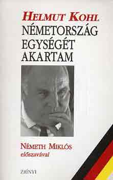 Helmut Kohl - N�metorsz�g egys�g�t akartam