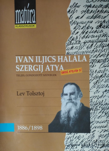 Lev Tolsztoj - Ivan Iljics hal�la, Szergij atya (Mat�ra klasszikusok)