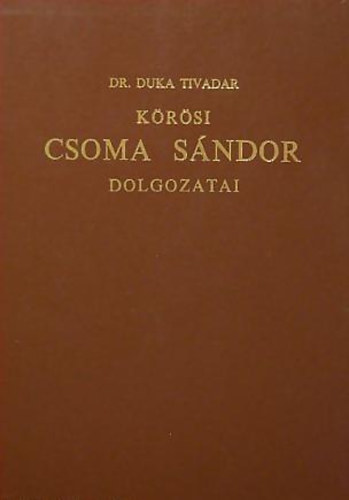 Dr. Duka Tivadar - K�r�si Csoma S�ndor dolgozatai