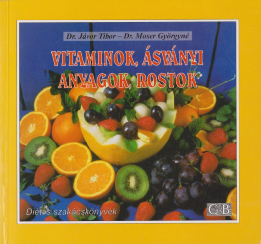 Dr. Jvor Tibor - Dr. Moser Gyrgyn - Vitaminok, svnyi anyagok, rostok