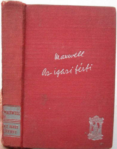 W.B. Maxwell - Az igazi frfi