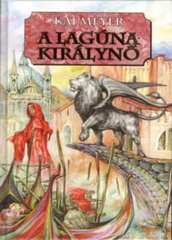 Kai Meyer - A Lag�nakir�lyn� - 1. k�tet