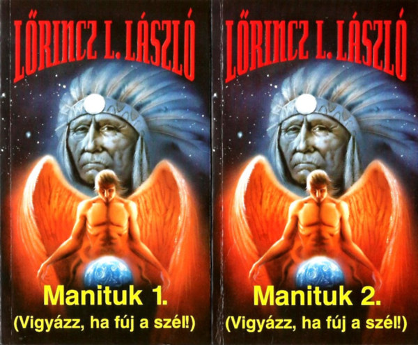 Lrincz L. Lszl - Manituk I-II. - Vigyzz ha fj a szl!