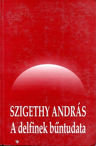 Szigethy Andrs - A delfinek bntudata