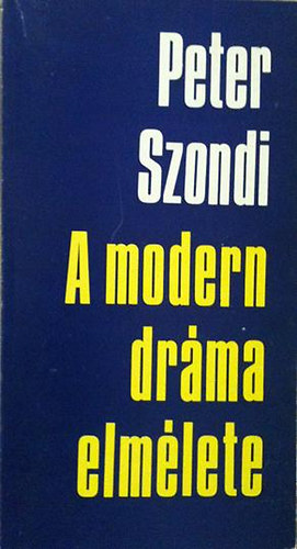 Peter Szondi - A modern dr�ma elm�lete